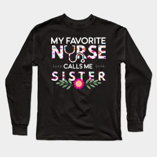 My Favorite Nurse Calls Me Sister Family Matching Long Sleeve T-Shirt